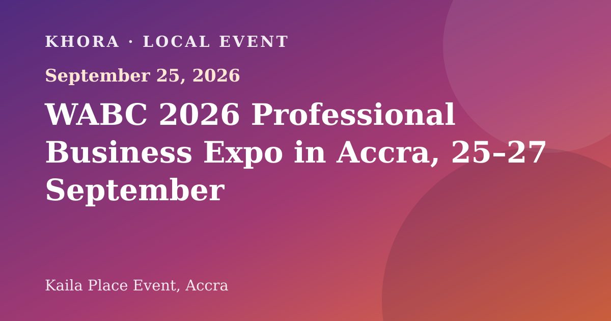 WABC 2026 Professional Business Expo in Accra, 25–27 September — September 25, 2026 — Kaila Place Event, Accra
