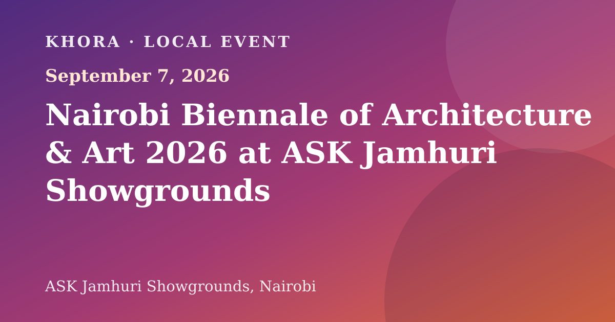 Nairobi Biennale of Architecture & Art 2026 at ASK Jamhuri Showgrounds — September 7, 2026 — ASK Jamhuri Showgrounds, Nairobi