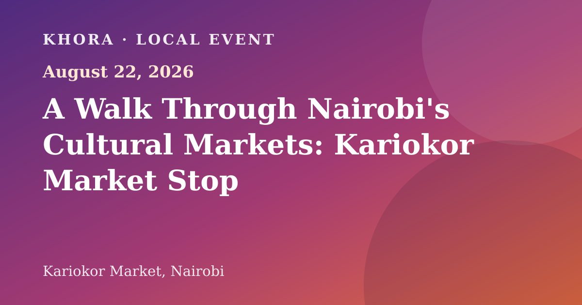 A Walk Through Nairobi's Cultural Markets: Kariokor Market Stop — August 22, 2026 — Kariokor Market, Nairobi