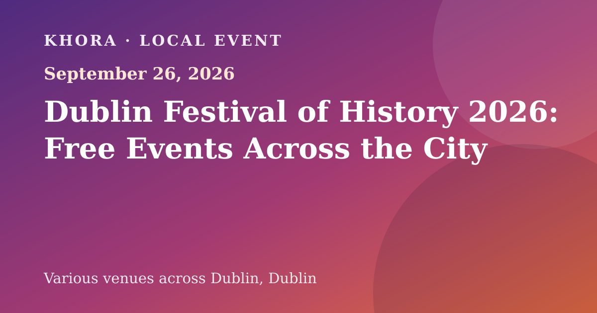 Dublin Festival of History 2026: Free Events Across the City — September 26, 2026 — Various venues across Dublin, Dublin