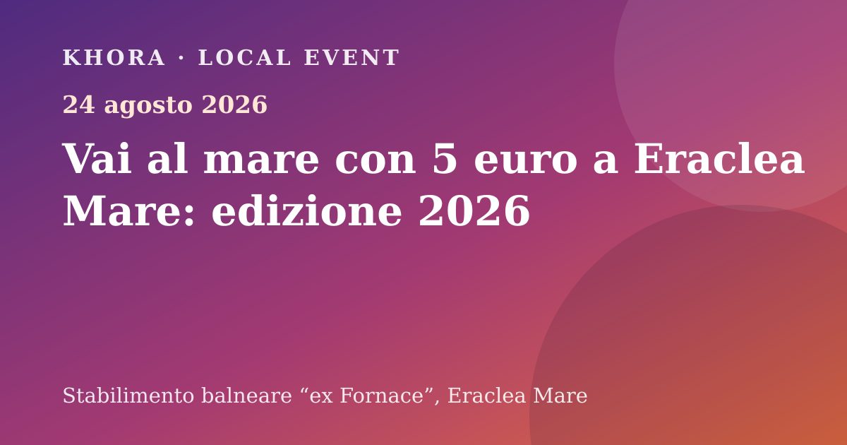 Vai al mare con 5 euro a Eraclea Mare: edizione 2026 — 24 agosto 2026 — Stabilimento balneare “ex Fornace”, Eraclea Mare
