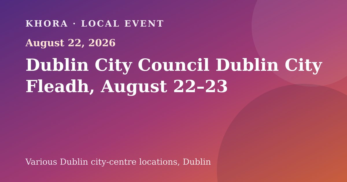 Dublin City Council Dublin City Fleadh, August 22–23 — August 22, 2026 — Various Dublin city-centre locations, Dublin