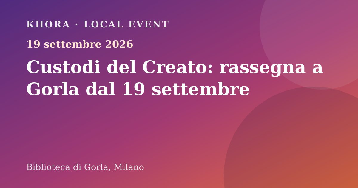 Custodi del Creato: rassegna a Gorla dal 19 settembre — 19 settembre 2026 — Biblioteca di Gorla, Milano