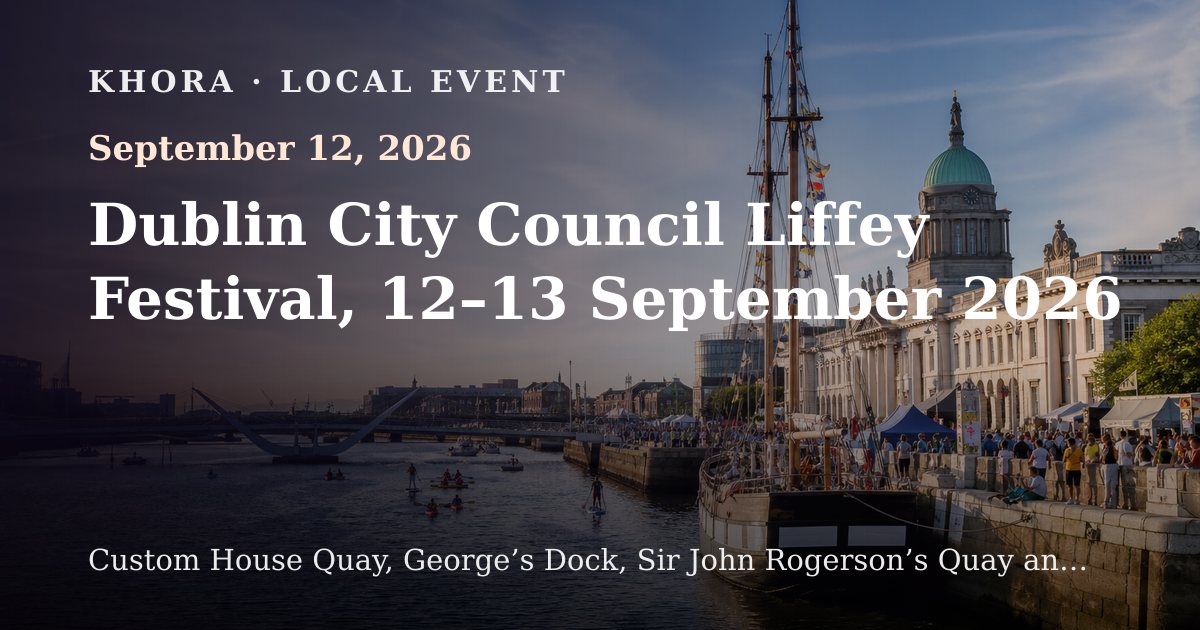 Dublin City Council Liffey Festival, 12–13 September 2026 — September 12, 2026 — Custom House Quay, George’s Dock, Sir John Rogerson’s Quay and the River Liffey, Dublin