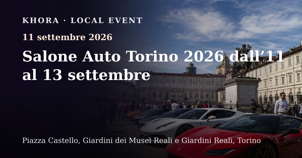 Salone Auto Torino 2026 dall’11 al 13 settembre — 11 settembre 2026 — Piazza Castello, Giardini dei Musei Reali e Giardini Reali, Torino