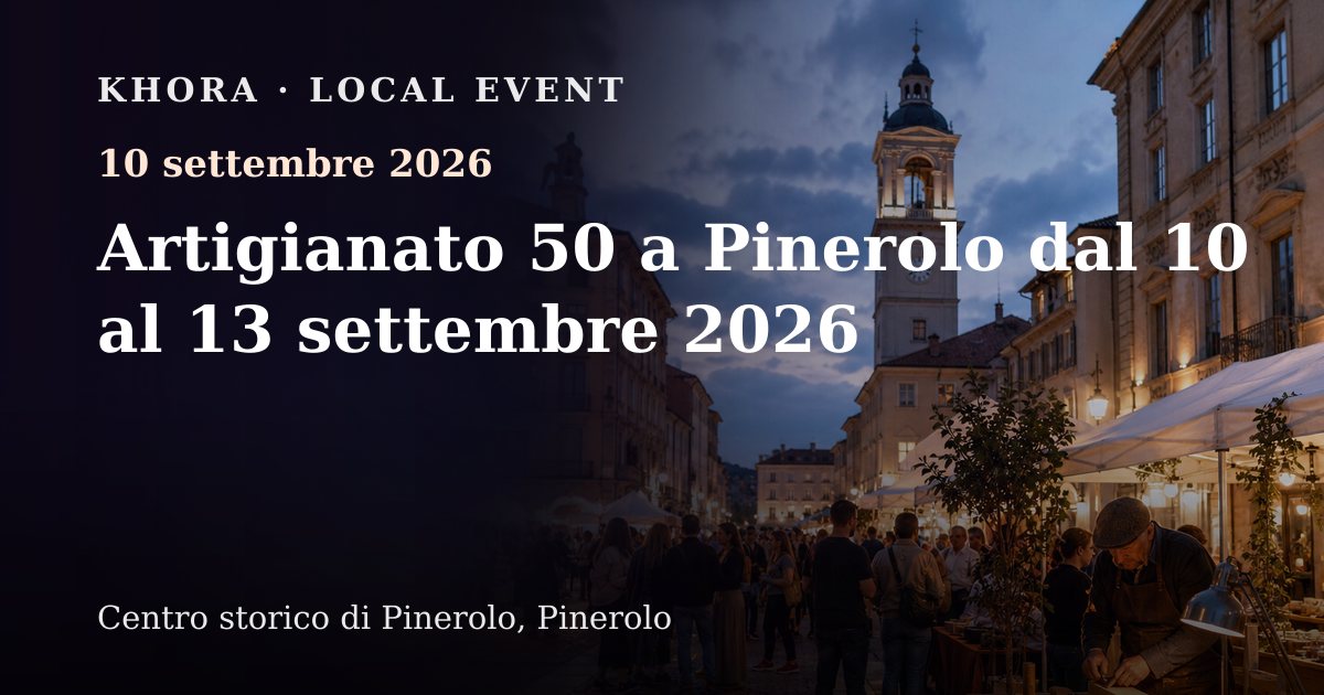 Artigianato 50 a Pinerolo dal 10 al 13 settembre 2026 — 10 settembre 2026 — Centro storico di Pinerolo, Pinerolo
