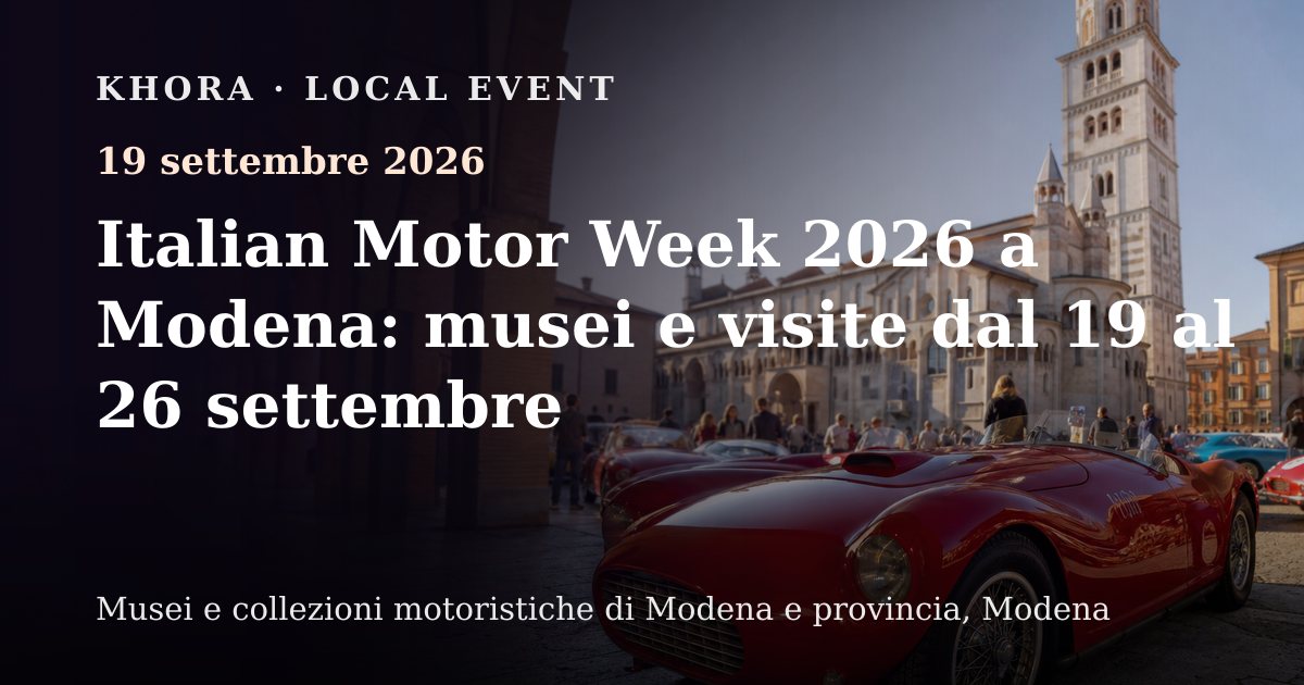 Italian Motor Week 2026 a Modena: musei e visite dal 19 al 26 settembre — 19 settembre 2026 — Musei e collezioni motoristiche di Modena e provincia, Modena