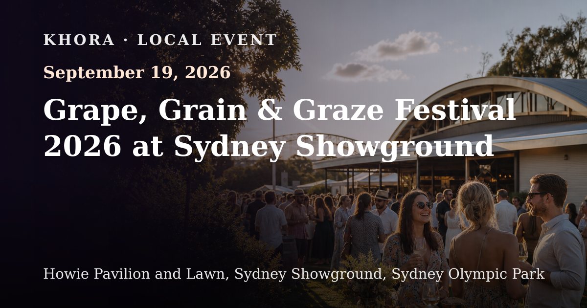 Grape, Grain & Graze Festival 2026 at Sydney Showground — September 19, 2026 — Howie Pavilion and Lawn, Sydney Showground, Sydney Olympic Park