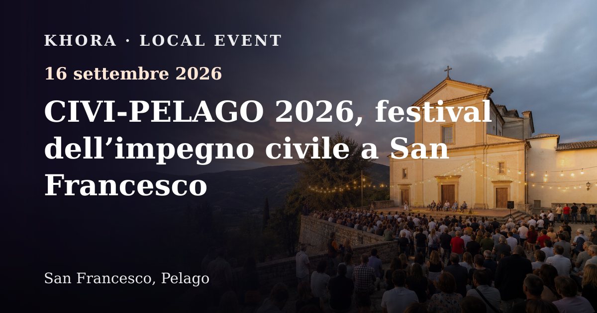CIVI-PELAGO 2026, festival dell’impegno civile a San Francesco — 16 settembre 2026 — San Francesco, Pelago