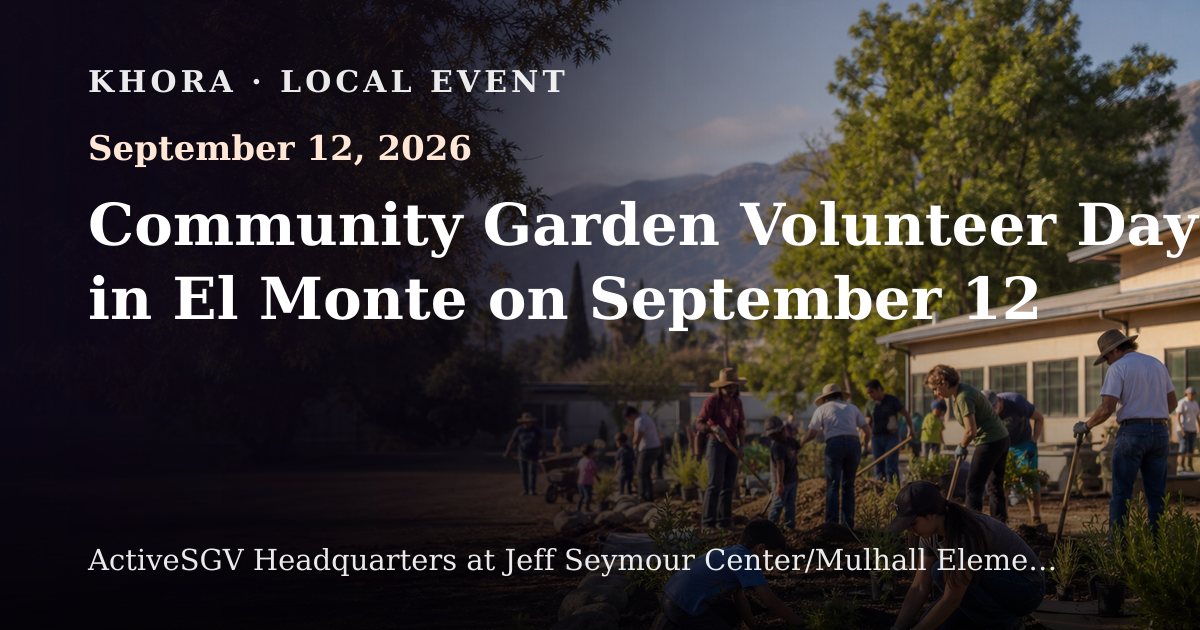 Community Garden Volunteer Day in El Monte on September 12 — September 12, 2026 — ActiveSGV Headquarters at Jeff Seymour Center/Mulhall Elementary School, El Monte