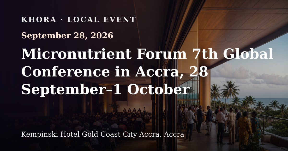 Micronutrient Forum 7th Global Conference in Accra, 28 September–1 October — September 28, 2026 — Kempinski Hotel Gold Coast City Accra, Accra
