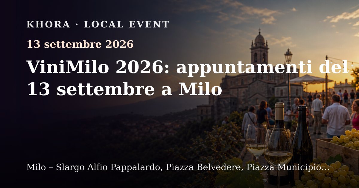 ViniMilo 2026: appuntamenti del 13 settembre a Milo — 13 settembre 2026 — Milo – Slargo Alfio Pappalardo, Piazza Belvedere, Piazza Municipio, Terrazza panoramica del Municipio e Centro Servizi, Milo