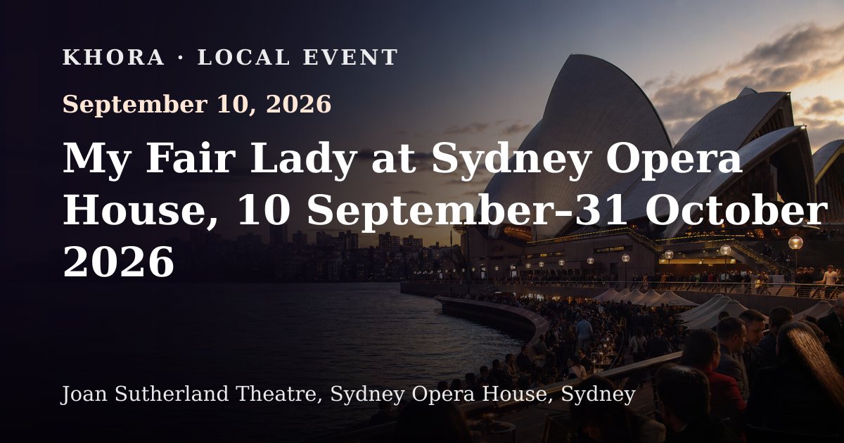 My Fair Lady at Sydney Opera House, 10 September–31 October 2026 — September 10, 2026 — Joan Sutherland Theatre, Sydney Opera House, Sydney