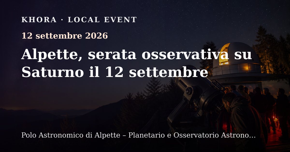 Alpette, serata osservativa su Saturno il 12 settembre — 12 settembre 2026 — Polo Astronomico di Alpette – Planetario e Osservatorio Astronomico, Alpette