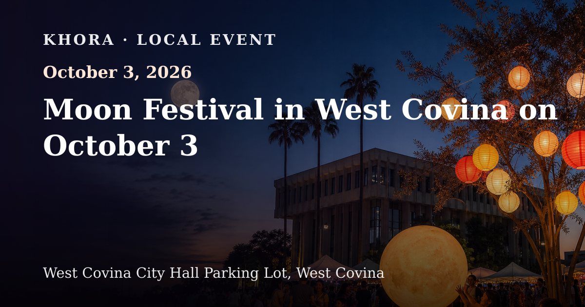 Moon Festival in West Covina on October 3 — October 3, 2026 — West Covina City Hall Parking Lot, West Covina