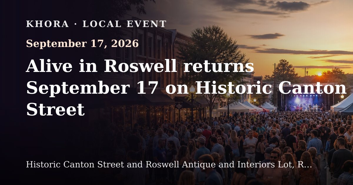 Alive in Roswell returns September 17 on Historic Canton Street — September 17, 2026 — Historic Canton Street and Roswell Antique and Interiors Lot, Roswell