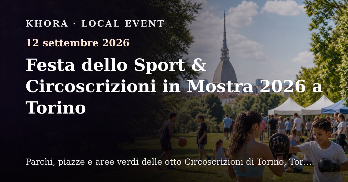 Festa dello Sport & Circoscrizioni in Mostra 2026 a Torino — 12 settembre 2026 — Parchi, piazze e aree verdi delle otto Circoscrizioni di Torino, Torino