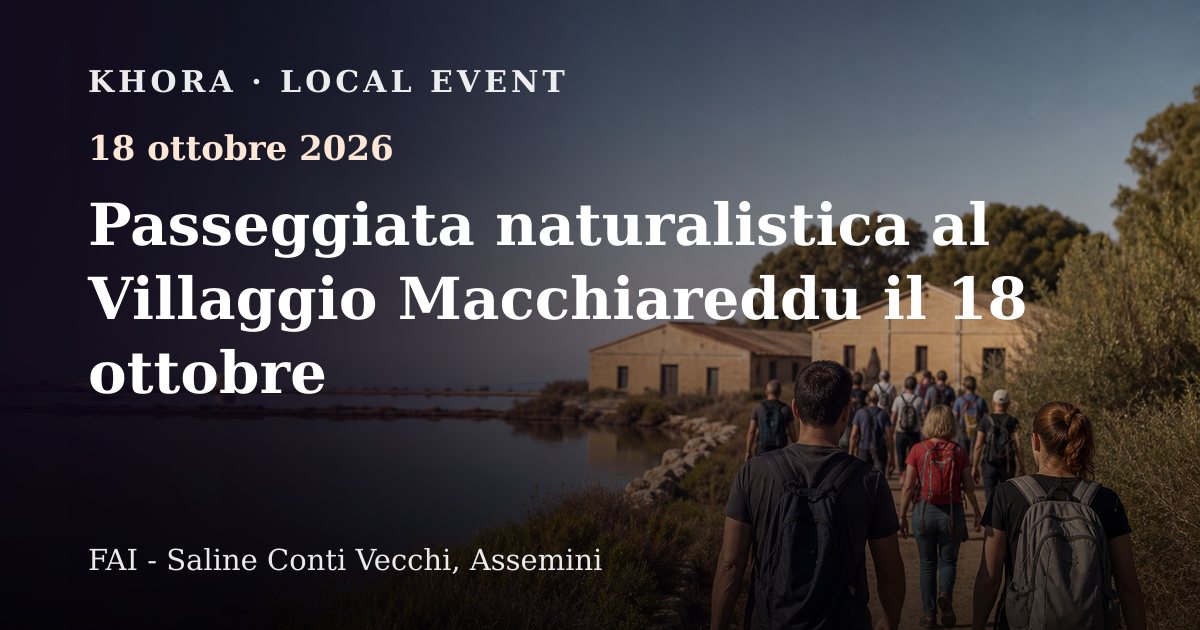 Passeggiata naturalistica al Villaggio Macchiareddu il 18 ottobre — 18 ottobre 2026 — FAI - Saline Conti Vecchi, Assemini