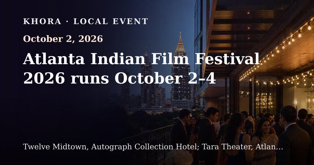 Atlanta Indian Film Festival 2026 runs October 2–4 — October 2, 2026 — Twelve Midtown, Autograph Collection Hotel; Tara Theater, Atlanta