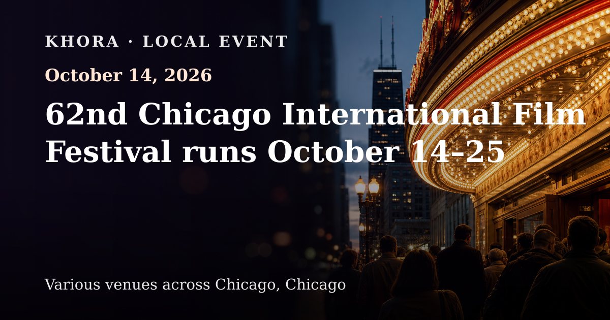 62nd Chicago International Film Festival runs October 14–25 — October 14, 2026 — Various venues across Chicago, Chicago