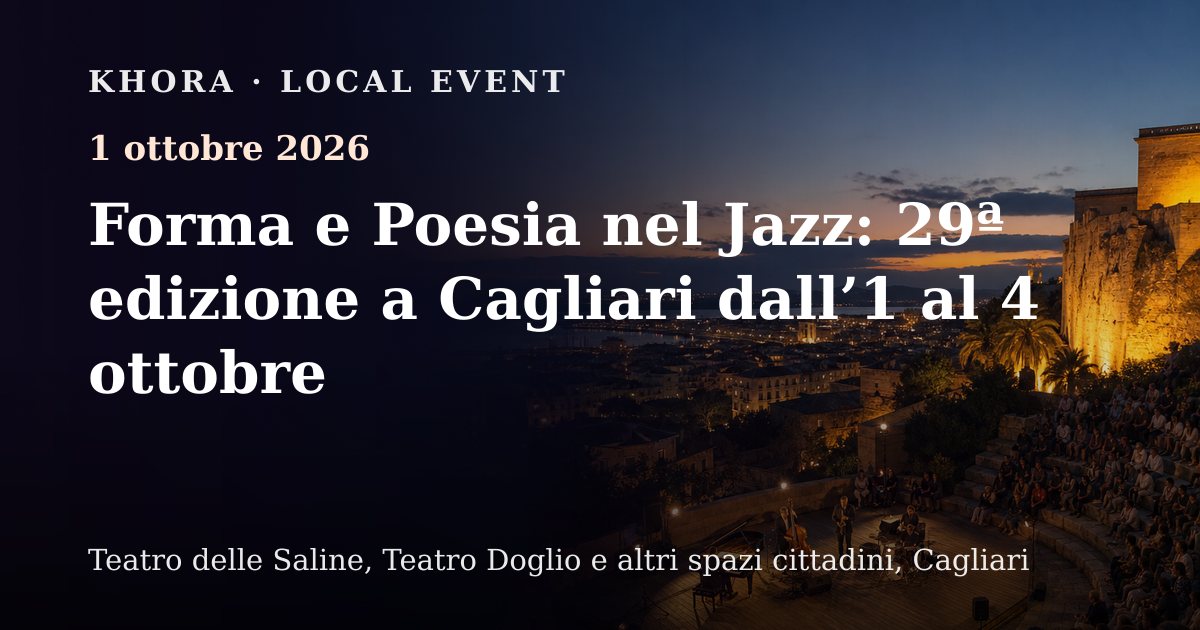 Forma e Poesia nel Jazz: 29ª edizione a Cagliari dall’1 al 4 ottobre — 1 ottobre 2026 — Teatro delle Saline, Teatro Doglio e altri spazi cittadini, Cagliari