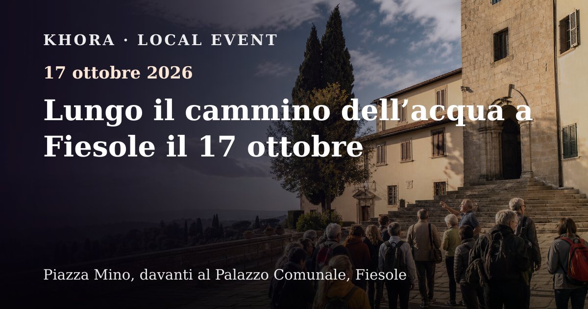 Lungo il cammino dell’acqua a Fiesole il 17 ottobre — 17 ottobre 2026 — Piazza Mino, davanti al Palazzo Comunale, Fiesole