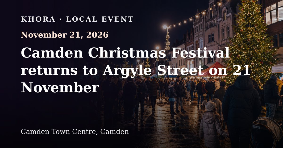 Camden Christmas Festival returns to Argyle Street on 21 November — November 21, 2026 — Camden Town Centre, Camden